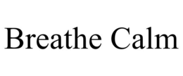 BREATHE CALM trademark