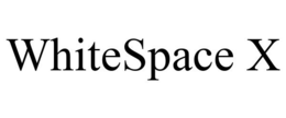 WHITESPACE X trademark