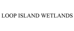 LOOP ISLAND WETLANDS trademark