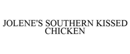 JOLENE'S SOUTHERN KISSED CHICKEN trademark