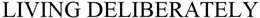 LIVING DELIBERATELY trademark