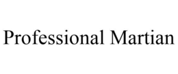 PROFESSIONAL MARTIAN trademark