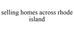 SELLING HOMES ACROSS R.I. trademark