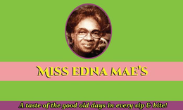 MISS EDNA MAE'S A TASTE OF THE GOOD OLE DAYS IN EVERY SIP & BITE! trademark