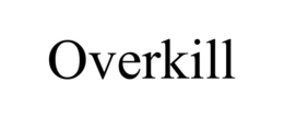 OVERKILL trademark