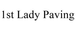 1ST LADY PAVING trademark