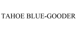 TAHOE BLUE-GOODER trademark