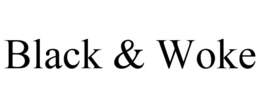 BLACK & WOKE trademark