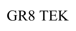 GR8 TEK trademark