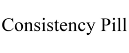 CONSISTENCY PILL trademark