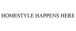 HOMESTYLE HAPPENS HERE trademark