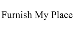 FURNISH MY PLACE trademark