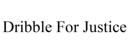 DRIBBLE FOR JUSTICE trademark