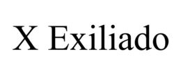 X EXILIADO trademark