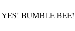 YES! BUMBLE BEE! trademark