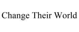 CHANGE THEIR WORLD trademark