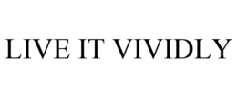 LIVE IT VIVIDLY trademark