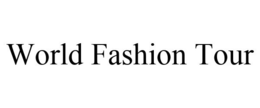 WORLD FASHION TOUR trademark