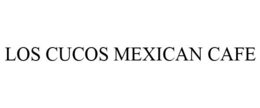LOS CUCOS MEXICAN CAFE trademark
