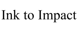 INK TO IMPACT trademark