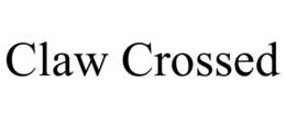 CLAW CROSSED trademark