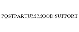 POSTPARTUM MOOD SUPPORT trademark