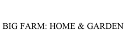 BIG FARM: HOME & GARDEN trademark