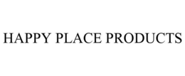 HAPPY PLACE PRODUCTS trademark