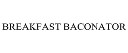 BREAKFAST BACONATOR trademark