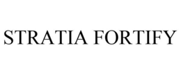 STRATIA FORTIFY trademark