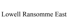 LOWELL RANSOMME EAST trademark