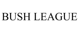 BUSH LEAGUE trademark