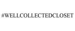 #WELLCOLLECTEDCLOSET trademark
