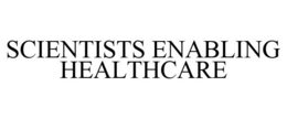 SCIENTISTS ENABLING HEALTHCARE trademark