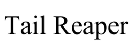 TAIL REAPER trademark