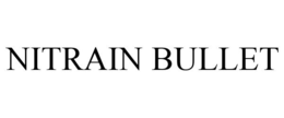 NITRAIN BULLET trademark