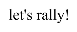LET'S RALLY! trademark