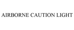 AIRBORNE CAUTION LIGHT trademark
