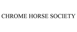 CHROME HORSE SOCIETY trademark