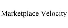 MARKETPLACE VELOCITY trademark