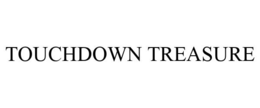 TOUCHDOWN TREASURE trademark