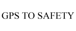GPS TO SAFETY trademark