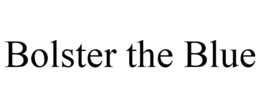 BOLSTER THE BLUE trademark