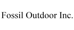 FOSSIL OUTDOOR INC. trademark