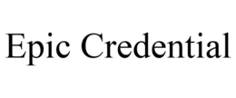 EPIC CREDENTIAL trademark