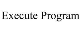 EXECUTE PROGRAM trademark