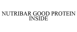 NUTRIBAR GOOD PROTEIN INSIDE trademark