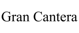 GRAN CANTERA trademark