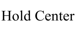 HOLD CENTER trademark