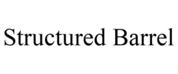STRUCTURED BARREL trademark